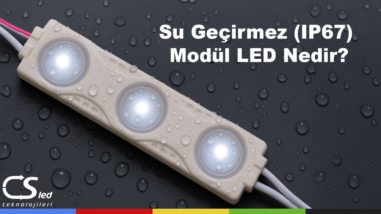 Su Geçirmez (IP67) Modül LED Nedir? Dış Mekan İçin En Güçlü Aydınlatma Çözümü [2025 Rehberi]